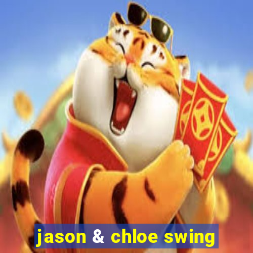 jason & chloe swing